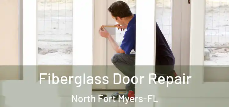  Fiberglass Door Repair North Fort Myers-FL